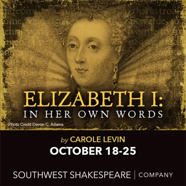 Southwest Shakespeare-Elizabeth I: In Her Own Words  SSC